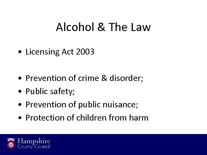 Alcohol & The Law • Licensing Act 2003 • • Prevention of crime &