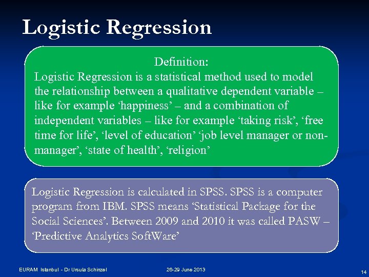 Logistic Regression Definition: Logistic Regression is a statistical method used to model the relationship