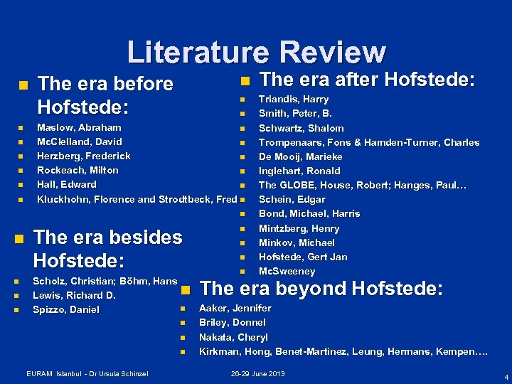 Literature Review n n n n The era before Hofstede: n n n Maslow,