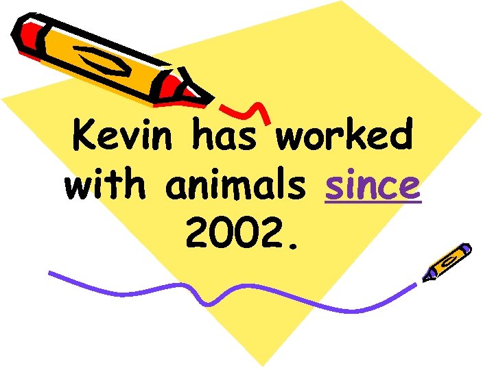 Kevin has worked with animals since 2002. 