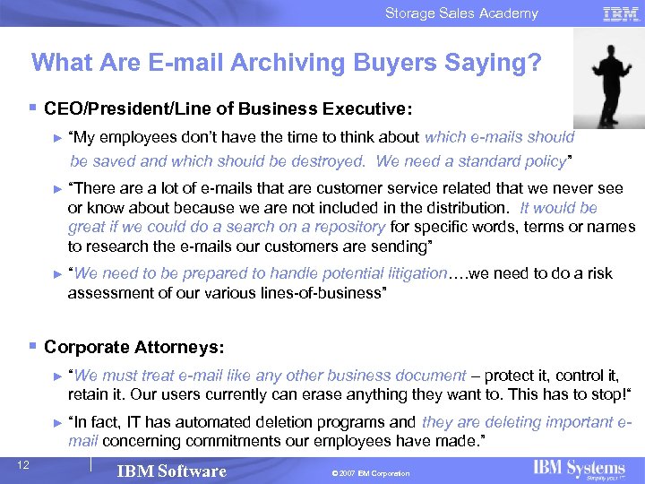 Storage Sales Academy What Are E-mail Archiving Buyers Saying? § CEO/President/Line of Business Executive: