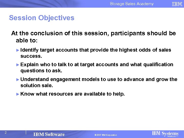 Storage Sales Academy Session Objectives At the conclusion of this session, participants should be