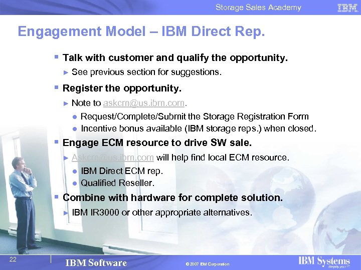 Storage Sales Academy Engagement Model – IBM Direct Rep. § Talk with customer and