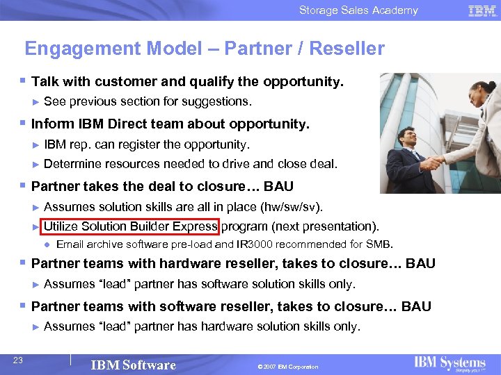 Storage Sales Academy Engagement Model – Partner / Reseller § Talk with customer and