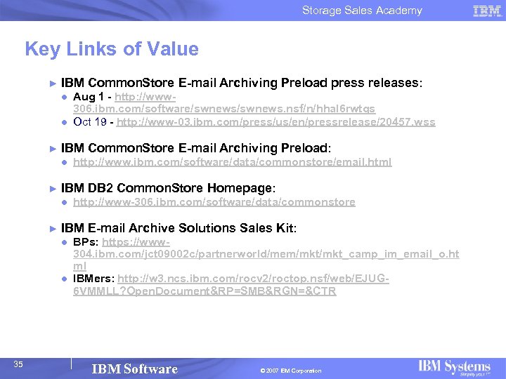 Storage Sales Academy Key Links of Value ► IBM Common. Store E-mail Archiving Preload