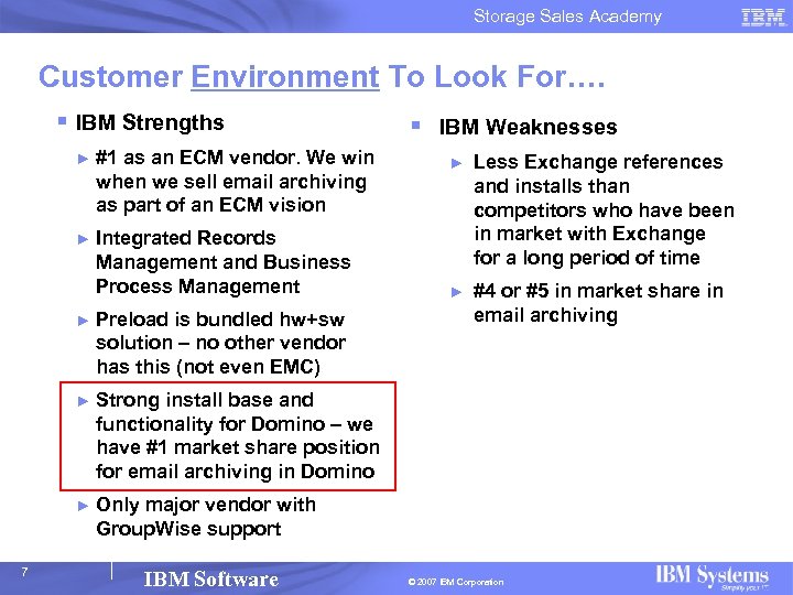 Storage Sales Academy Customer Environment To Look For…. § IBM Strengths ► #1 as