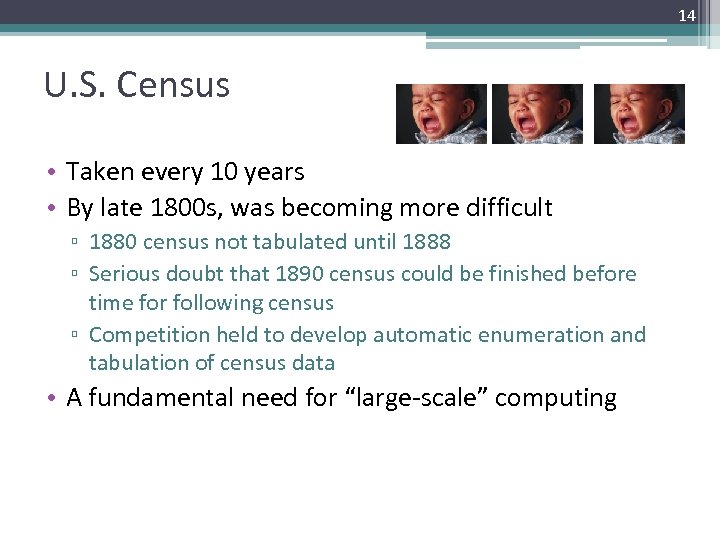 14 U. S. Census • Taken every 10 years • By late 1800 s,