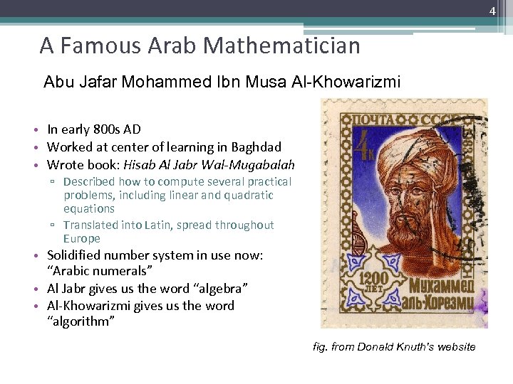 4 A Famous Arab Mathematician Abu Jafar Mohammed Ibn Musa Al-Khowarizmi • In early