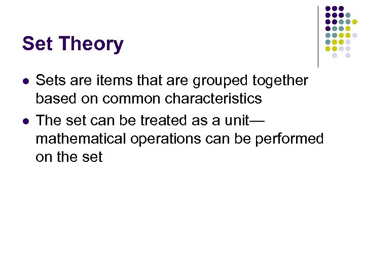 Set Theory l l Sets are items that are grouped together based on common