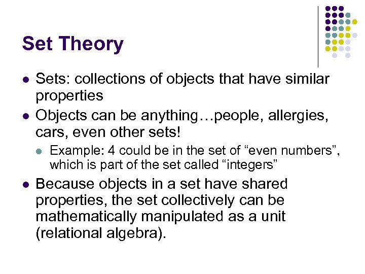 Set Theory l l Sets: collections of objects that have similar properties Objects can