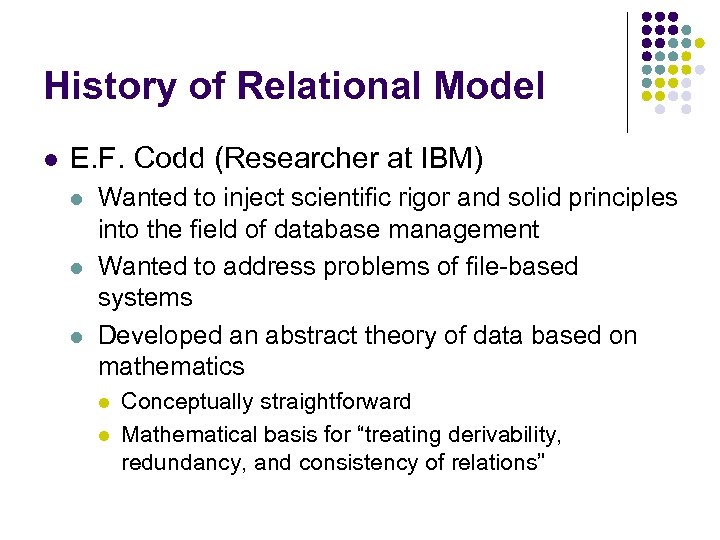 History of Relational Model l E. F. Codd (Researcher at IBM) l l l