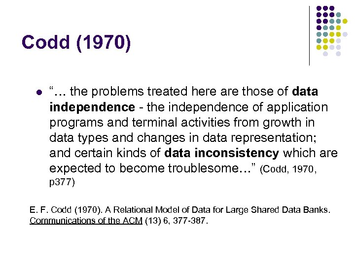 Codd (1970) l “… the problems treated here are those of data independence -