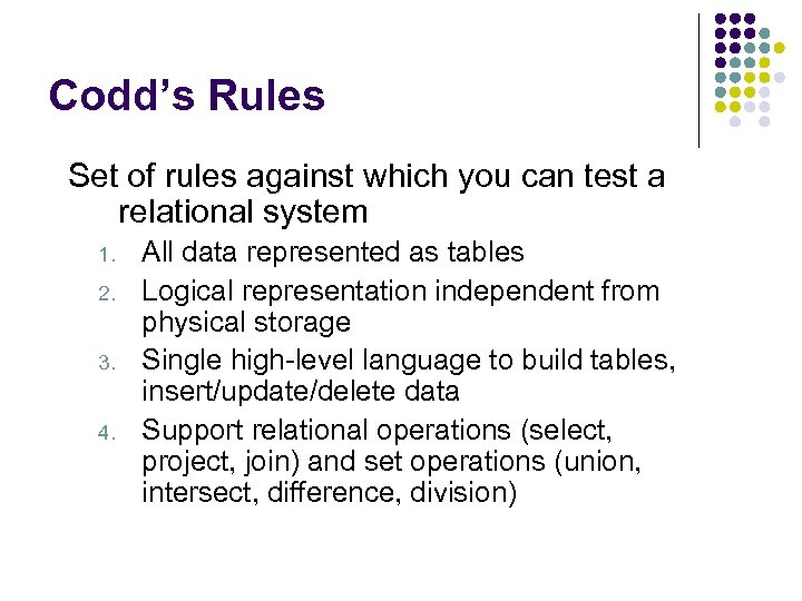 Codd’s Rules Set of rules against which you can test a relational system 1.
