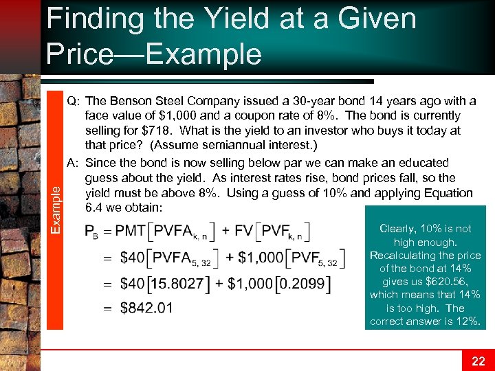 Example Finding the Yield at a Given Price—Example Q: The Benson Steel Company issued