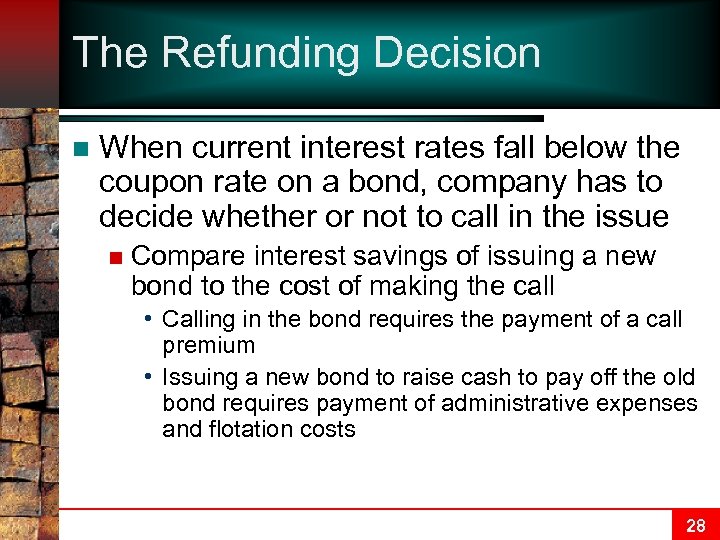 The Refunding Decision n When current interest rates fall below the coupon rate on