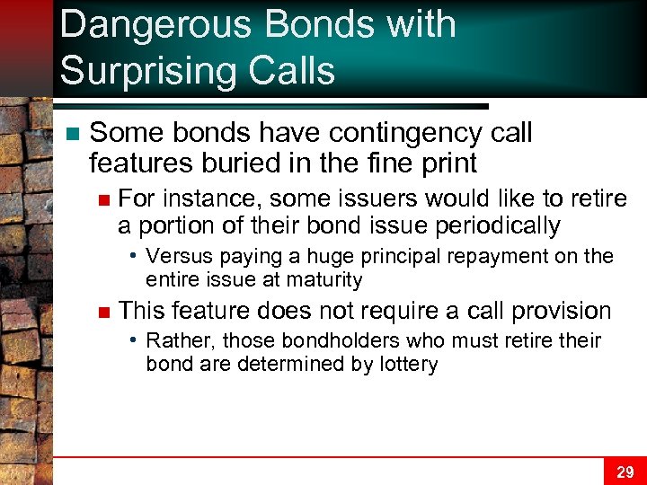 Dangerous Bonds with Surprising Calls n Some bonds have contingency call features buried in