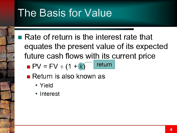 The Basis for Value n Rate of return is the interest rate that equates