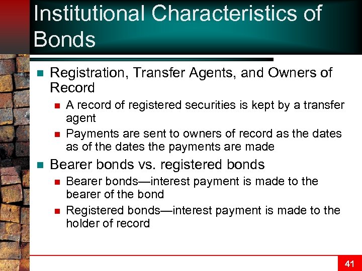 Institutional Characteristics of Bonds n Registration, Transfer Agents, and Owners of Record n n