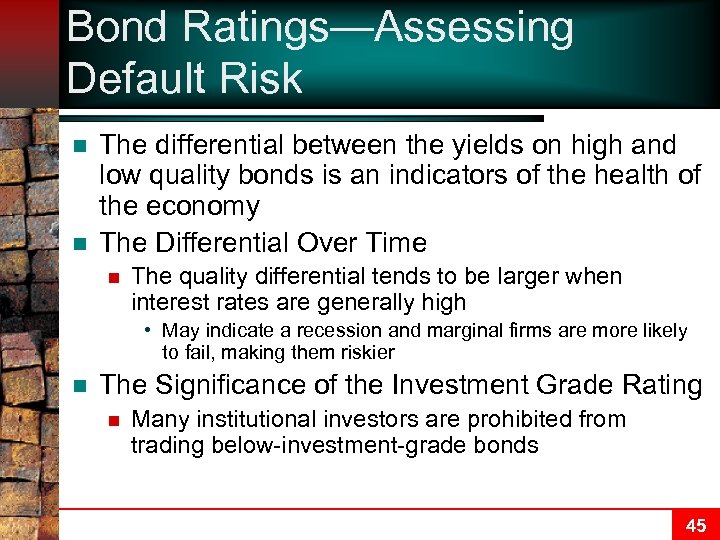 Bond Ratings—Assessing Default Risk n n The differential between the yields on high and