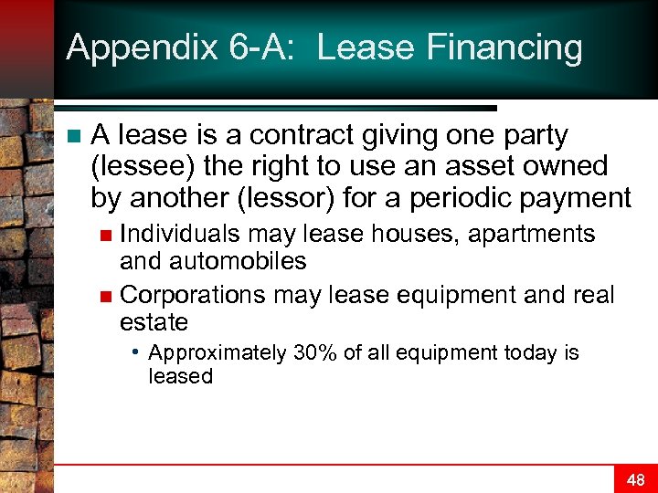 Appendix 6 -A: Lease Financing n A lease is a contract giving one party