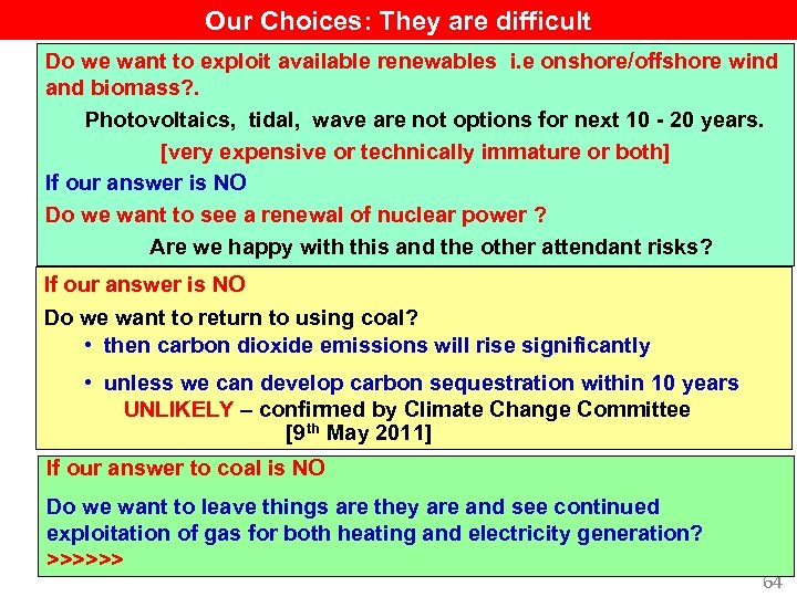 Our Choices: They are difficult Do we want to exploit available renewables i. e