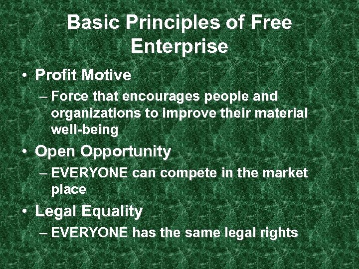 Basic Principles of Free Enterprise • Profit Motive – Force that encourages people and