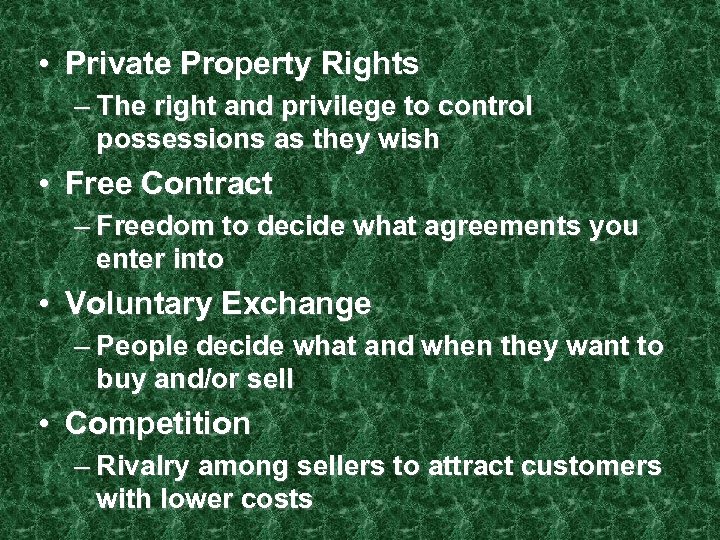  • Private Property Rights – The right and privilege to control possessions as