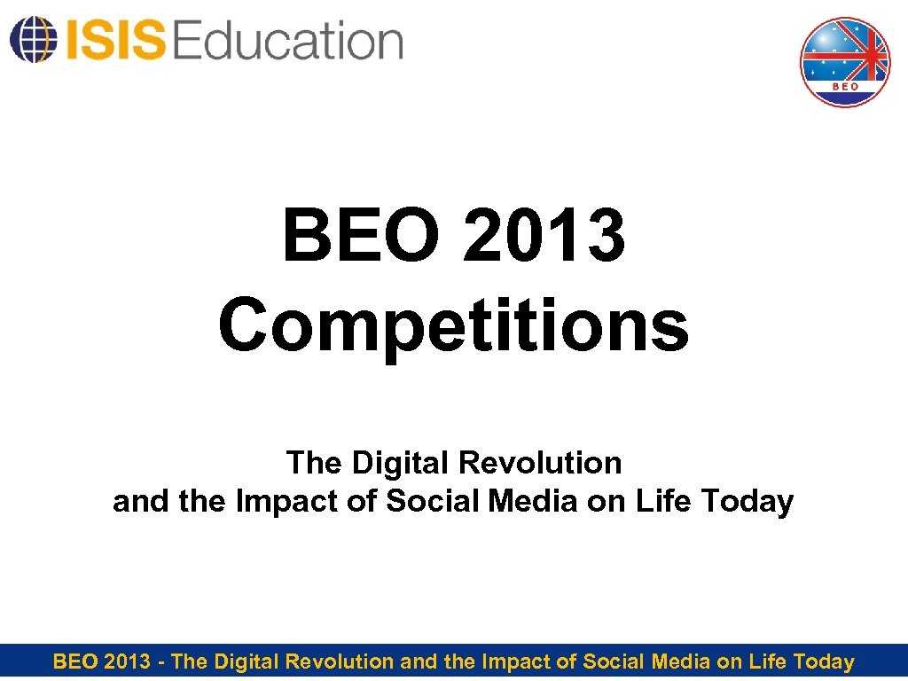 BEO 2013 Competitions The Digital Revolution and the Impact of Social Media on Life