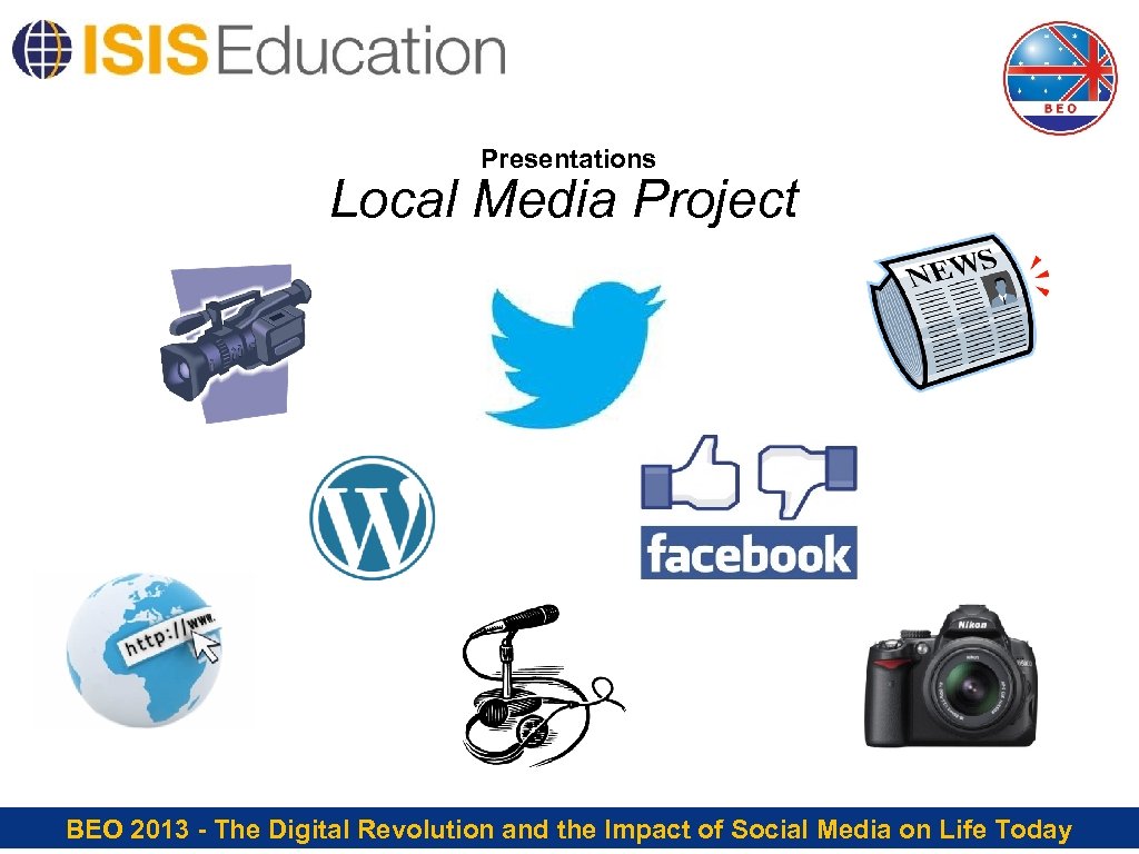 Presentations Local Media Project BEO 2013 - The Digital Revolution and the Impact of