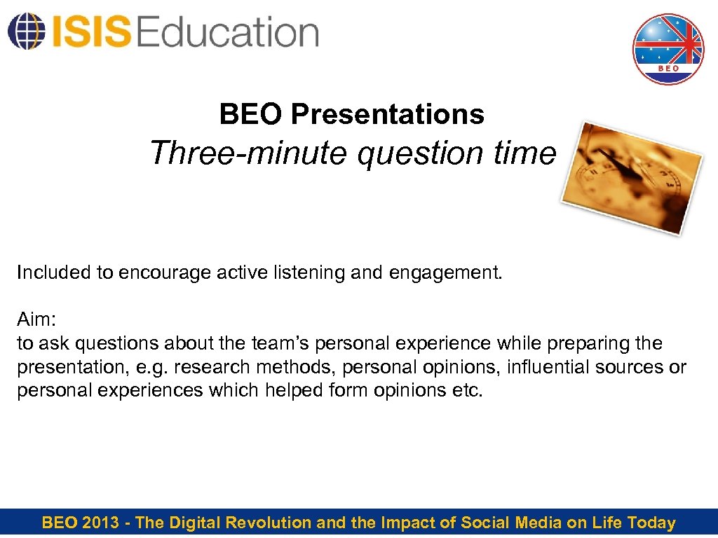 BEO Presentations Three-minute question time Included to encourage active listening and engagement. Aim: to
