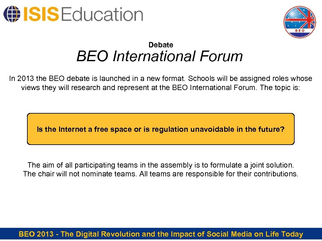 Debate BEO International Forum In 2013 the BEO debate is launched in a new