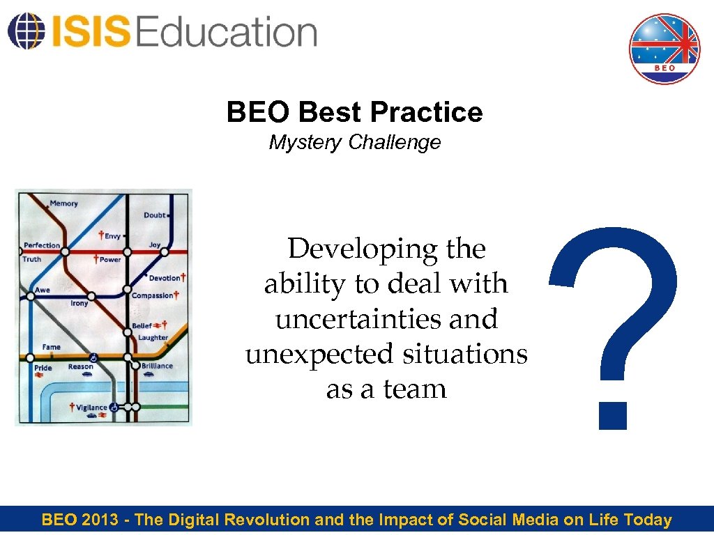 BEO Best Practice Mystery Challenge Developing the ability to deal with uncertainties and unexpected