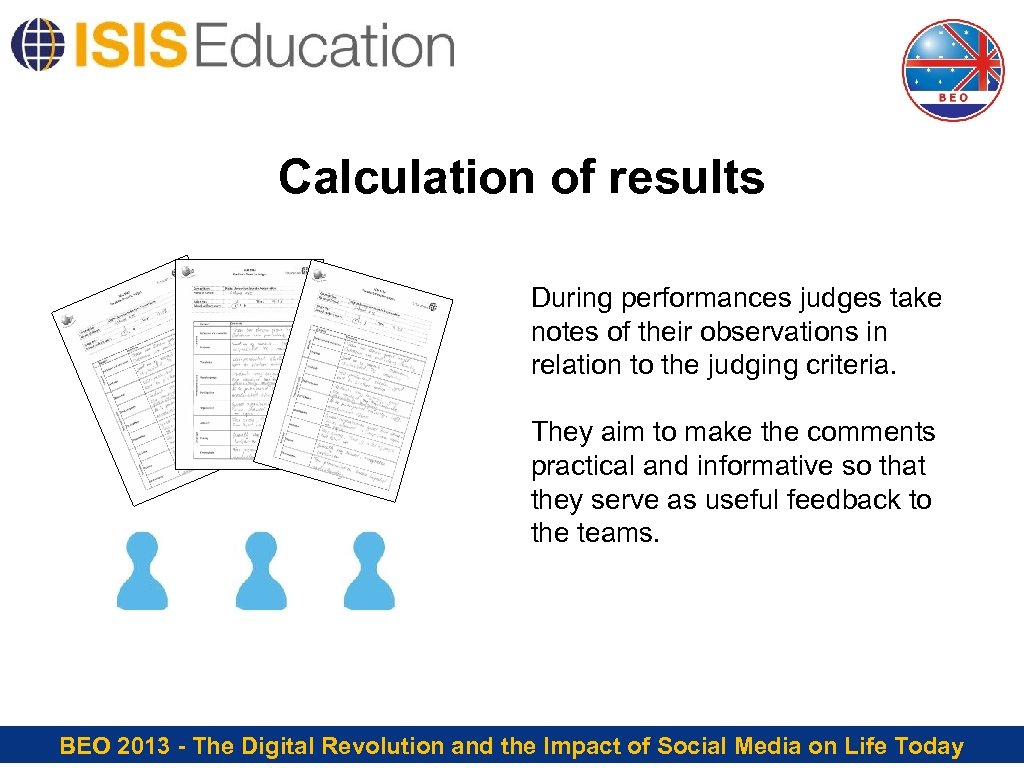 Calculation of results During performances judges take notes of their observations in relation to