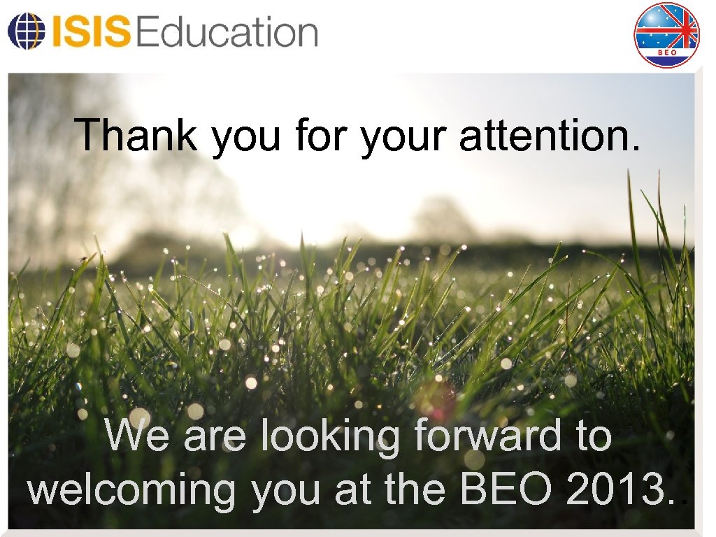 Thank you for your attention. We are looking forward to welcoming you at the