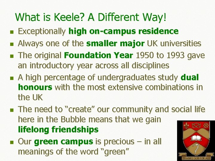 What is Keele? A Different Way! n n n Exceptionally high on-campus residence Always