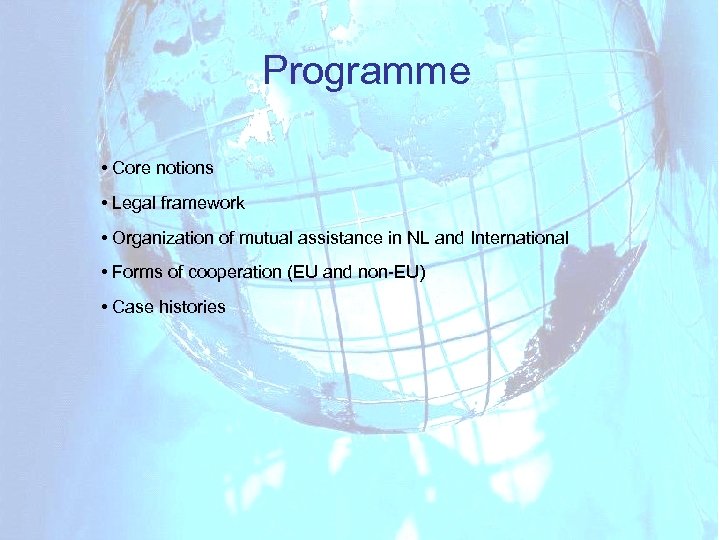Programme • Core notions • Legal framework • Organization of mutual assistance in NL