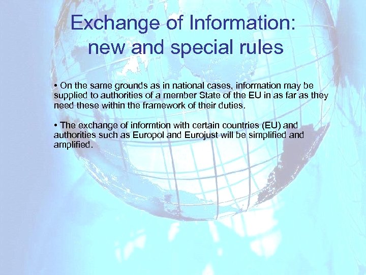 Exchange of Information: new and special rules • On the same grounds as in