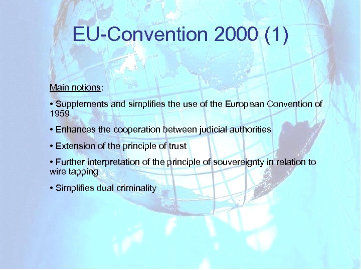 EU-Convention 2000 (1) Main notions: • Supplements and simplifies the use of the European