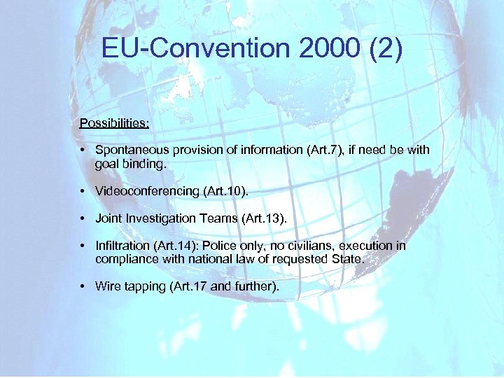 EU-Convention 2000 (2) Possibilities: • Spontaneous provision of information (Art. 7), if need be