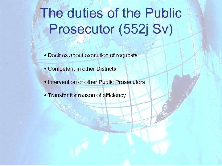 The duties of the Public Prosecutor (552 j Sv) • Decides about execution of