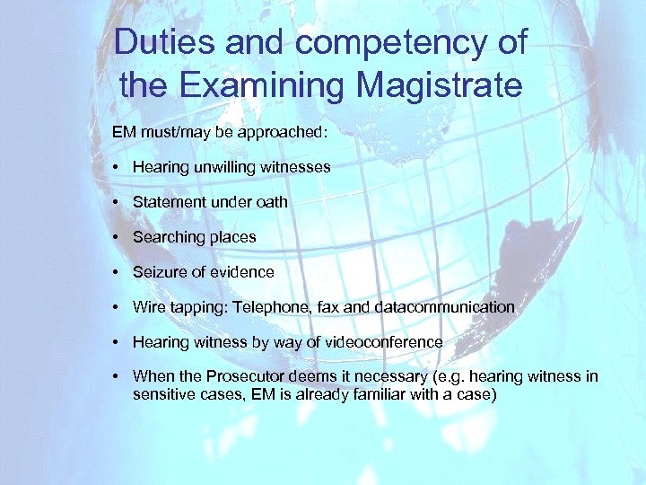 Duties and competency of the Examining Magistrate EM must/may be approached: • Hearing unwilling