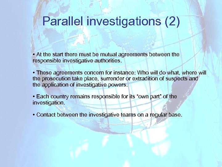 Parallel investigations (2) • At the start there must be mutual agreements between the