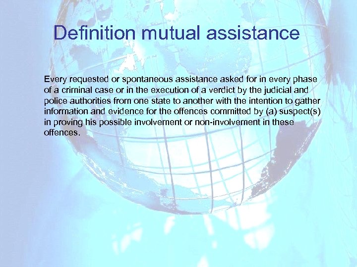 Definition mutual assistance Every requested or spontaneous assistance asked for in every phase of