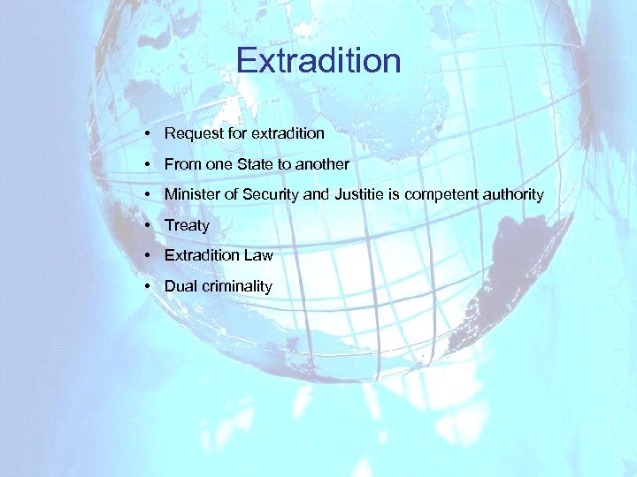 Extradition • Request for extradition • From one State to another • Minister of