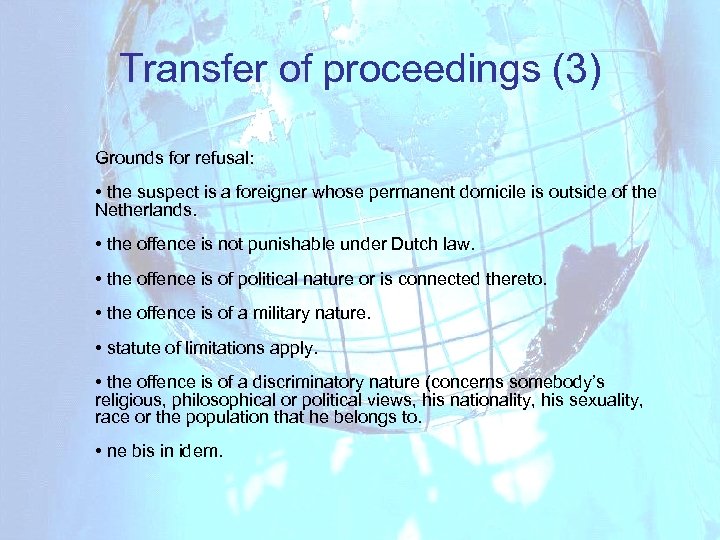 Transfer of proceedings (3) Grounds for refusal: • the suspect is a foreigner whose
