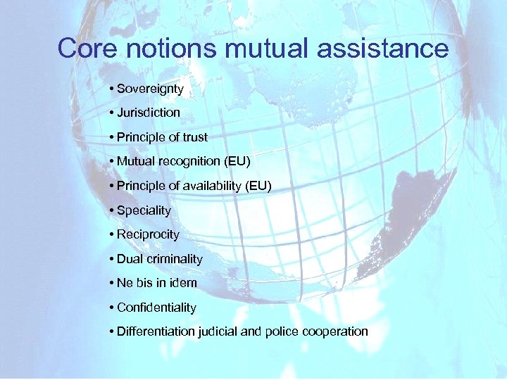 Core notions mutual assistance • Sovereignty • Jurisdiction • Principle of trust • Mutual
