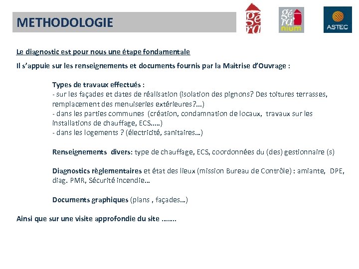 METHODOLOGIE Le diagnostic est pour nous une étape fondamentale Il s’appuie sur les renseignements