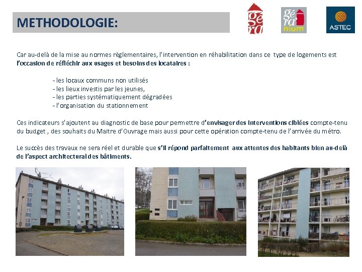 METHODOLOGIE: Car au-delà de la mise au normes règlementaires, l’intervention en réhabilitation dans ce