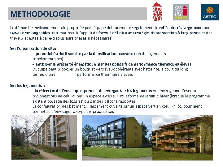 METHODOLOGIE La démarche environnementale proposée par l’équipe doit permettre également de réfléchir très largement