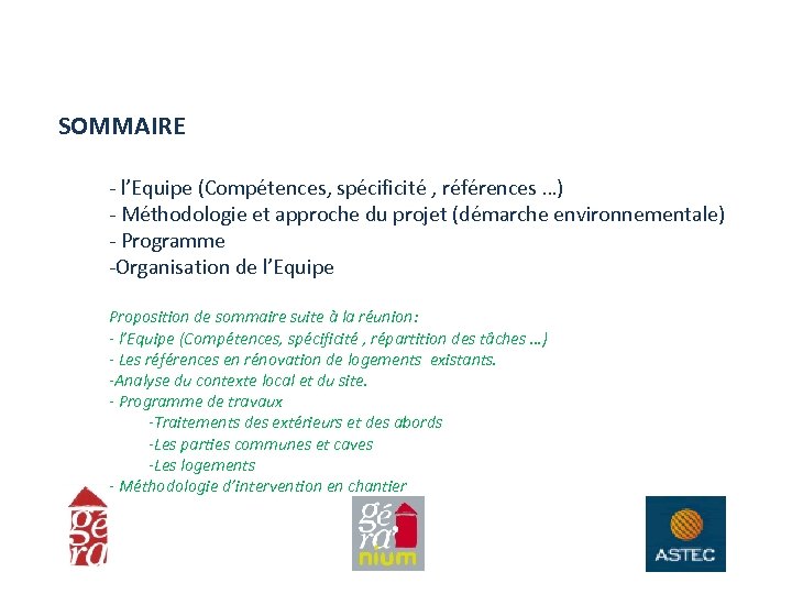 SOMMAIRE - l’Equipe (Compétences, spécificité , références …) - Méthodologie et approche du projet